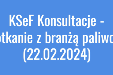 Konsultacje KseF - spotkania z branżą paliwową